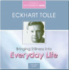Eckhart Tolle's Bringing Stillness to Everyday Life
