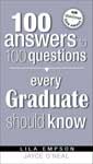 100 Answers to 100 Questions Every Graduate Should Know