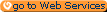 go to Web Services