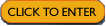 Click To Enter
