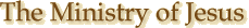 Jesus' Ministry