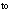 to