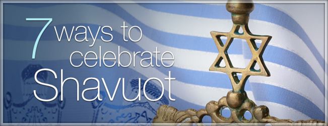7 Ways to Celebrate Shavuot