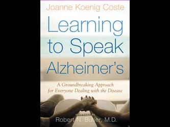 Joanne Koenig Coste Learning to Speak Alzheimers A Groundbreaking Approach for Everyone Disease
