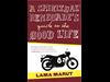 A Spiritual Renegade's Guide to the Good Life
