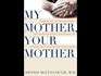 My Mother Your Mother Embracing Slow Medicine Dennis McCullough