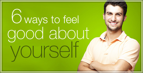 6 Ways to Feel Great About Yourself