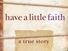 Have A Little Faith, Close Up
