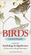 Birds: A Spiritual Field Guide
